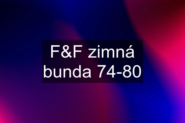 F&F zimná bunda 74-80