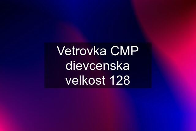 Vetrovka CMP dievcenska velkost 128