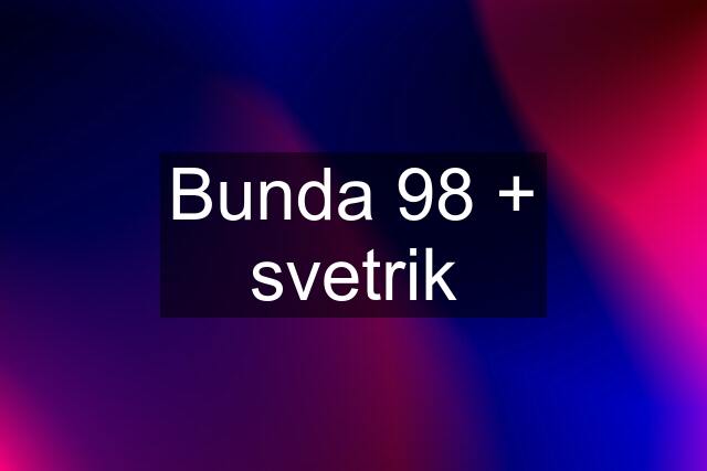 Bunda 98 + svetrik