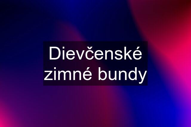 Dievčenské zimné bundy