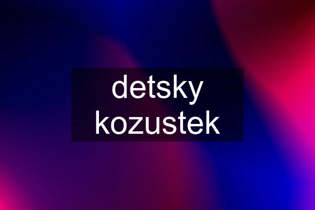 detsky kozustek