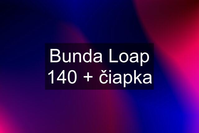 Bunda Loap 140 + čiapka