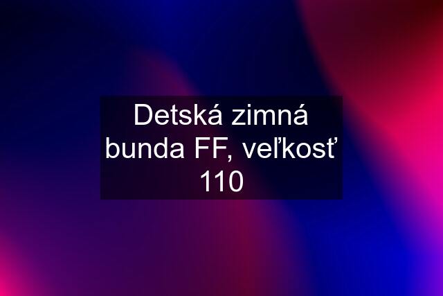 Detská zimná bunda FF, veľkosť 110