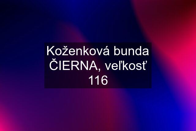 Koženková bunda ČIERNA, veľkosť 116