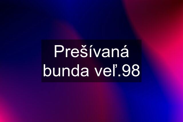 Prešívaná bunda veľ.98