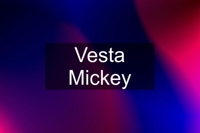 Vesta Mickey