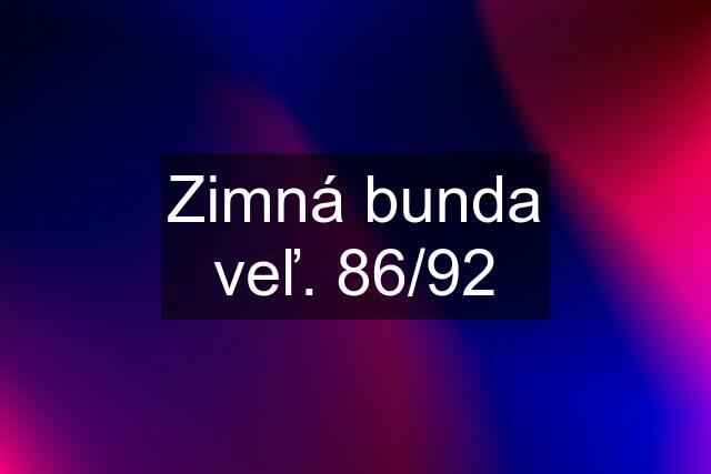 Zimná bunda veľ. 86/92