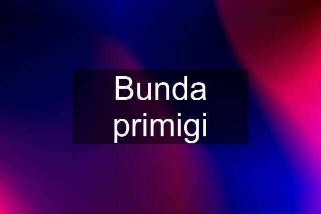 Bunda primigi