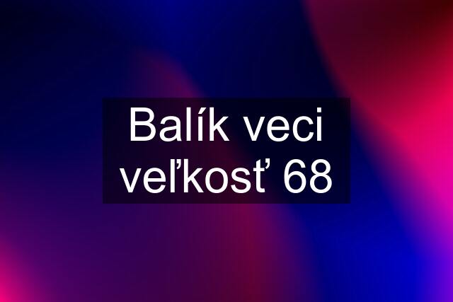 Balík veci veľkosť 68