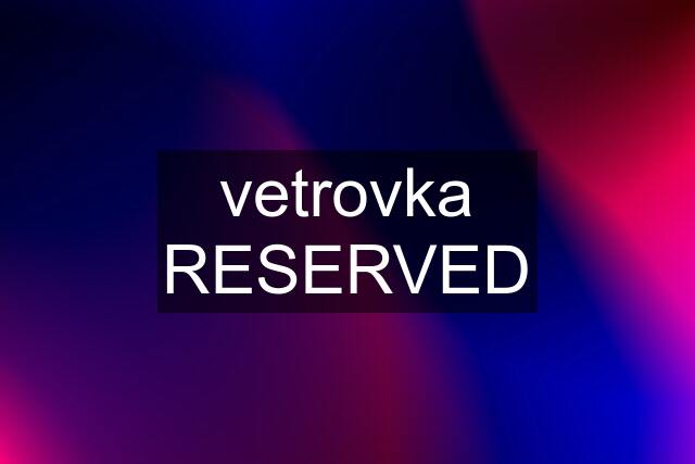 vetrovka RESERVED