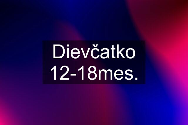 Dievčatko 12-18mes.