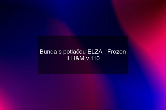 Bunda s potlačou ELZA - Frozen II H&M v.110