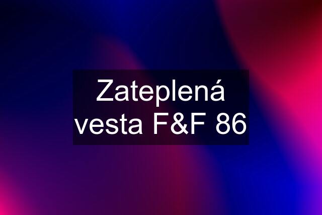 Zateplená vesta F&F 86