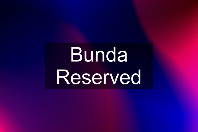 Bunda Reserved