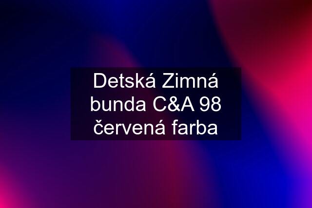 Detská Zimná bunda C&A 98 červená farba