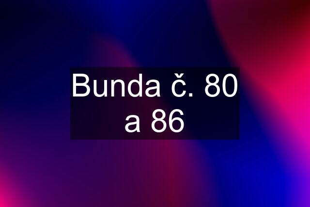 Bunda č. 80 a 86