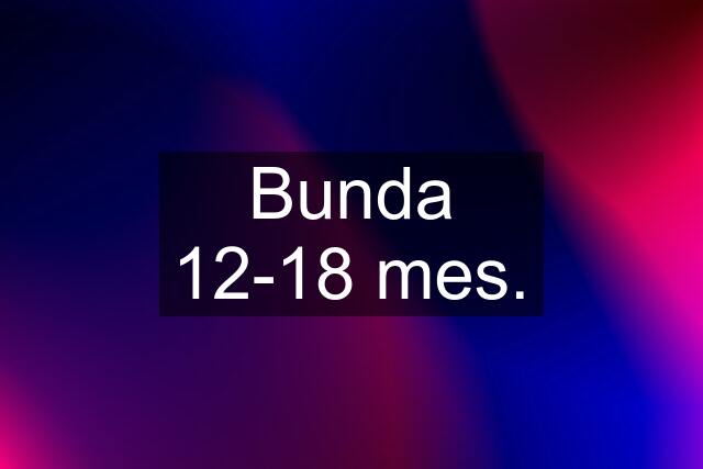 Bunda 12-18 mes.