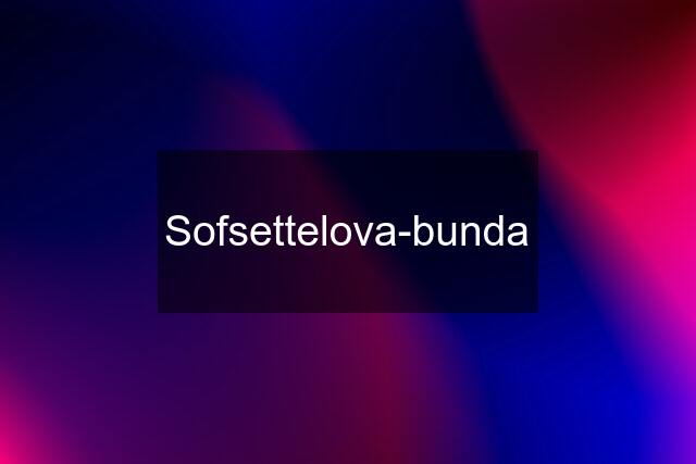 Sofsettelova-bunda