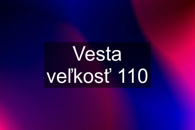 Vesta veľkosť 110