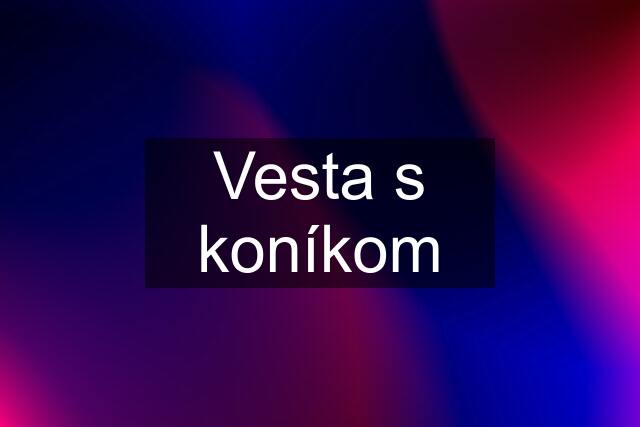 Vesta s koníkom