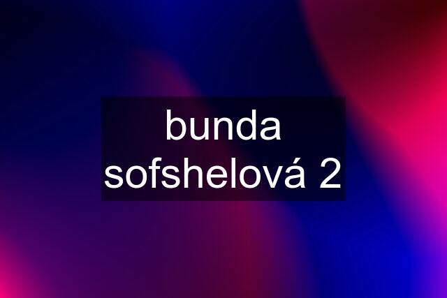 bunda sofshelová 2