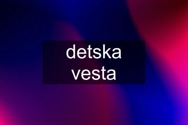 detska vesta