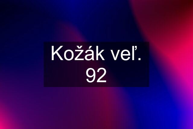 Kožák veľ. 92