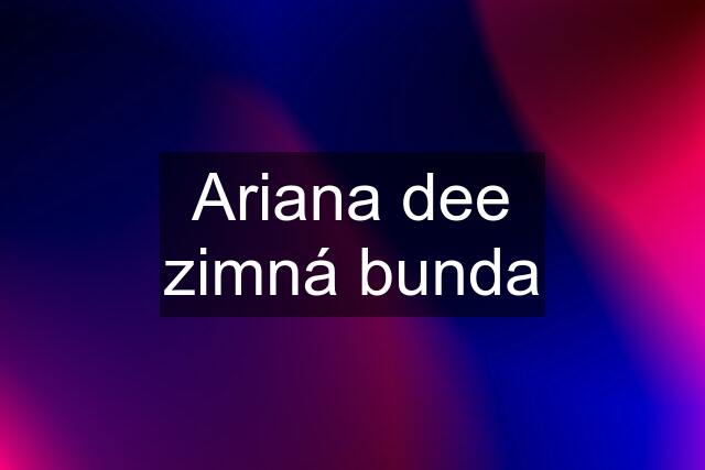 Ariana dee zimná bunda