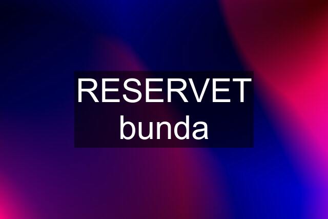 RESERVET bunda