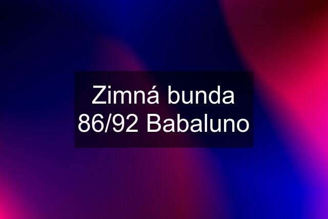 Zimná bunda 86/92 Babaluno