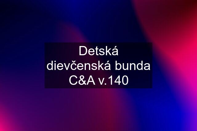 Detská dievčenská bunda C&A v.140