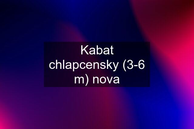 Kabat chlapcensky (3-6 m) nova