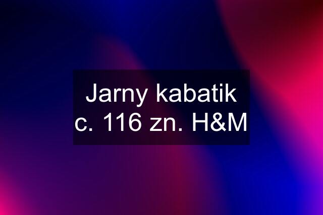 Jarny kabatik c. 116 zn. H&M