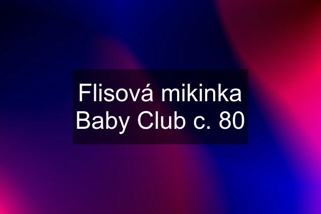 Flisová mikinka Baby Club c. 80