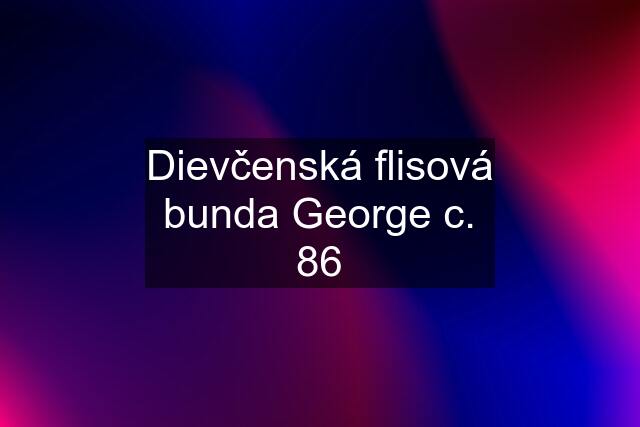 Dievčenská flisová bunda George c. 86