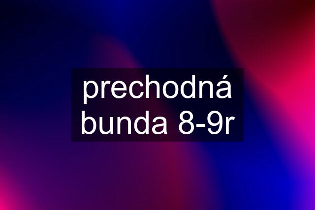 prechodná bunda 8-9r