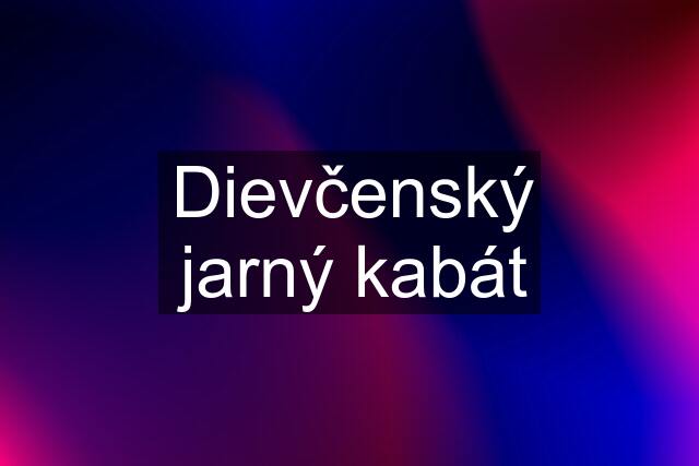 Dievčenský jarný kabát