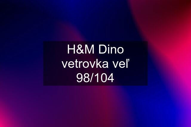 H&M Dino vetrovka veľ 98/104