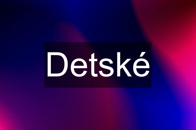 Detské