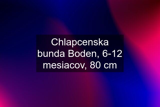 Chlapcenska bunda Boden, 6-12 mesiacov, 80 cm