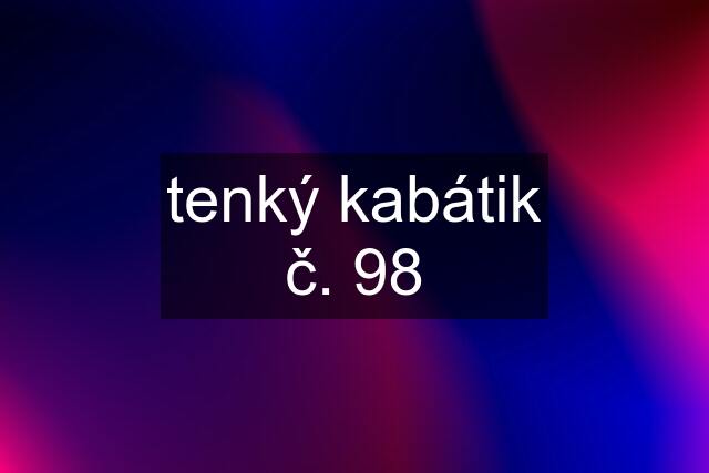 tenký kabátik č. 98