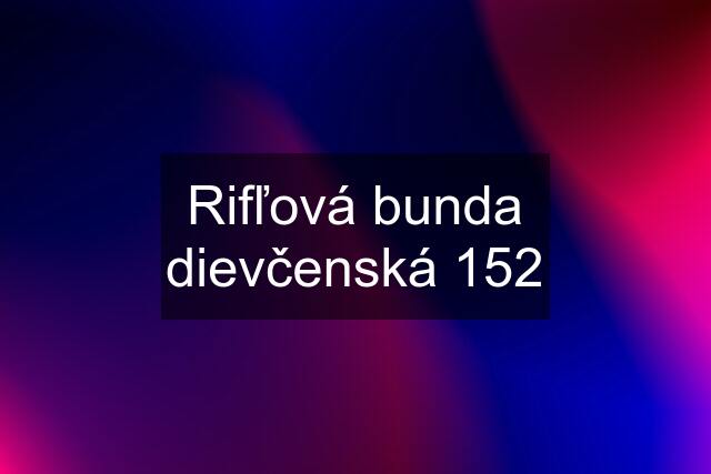 Rifľová bunda dievčenská 152