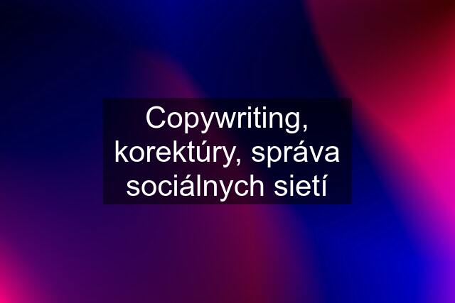 Copywriting, korektúry, správa sociálnych sietí
