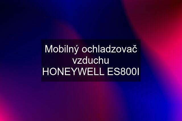 Mobilný ochladzovač vzduchu HONEYWELL ES800I