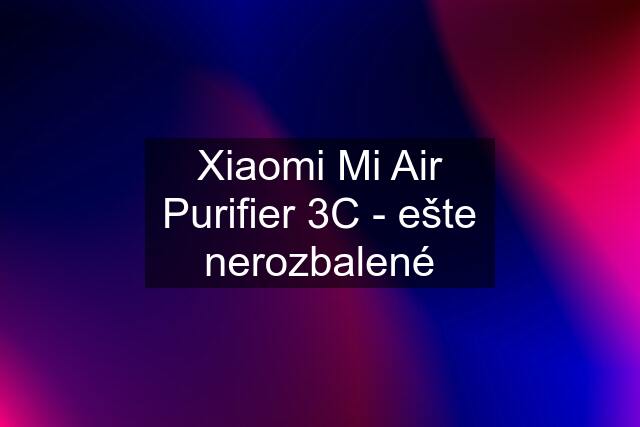 Xiaomi Mi Air Purifier 3C - ešte nerozbalené