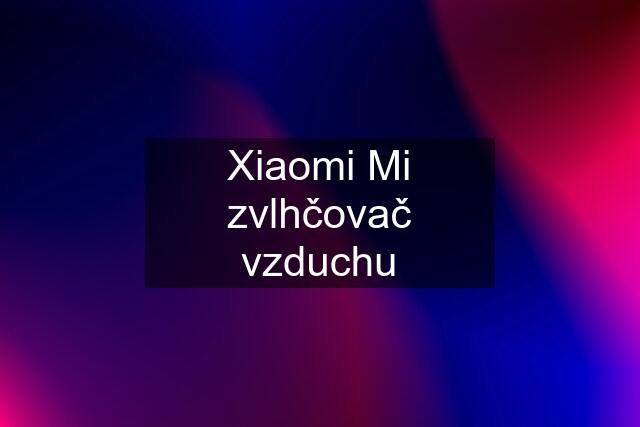 Xiaomi Mi zvlhčovač vzduchu