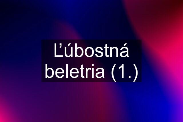 Ľúbostná beletria (1.)