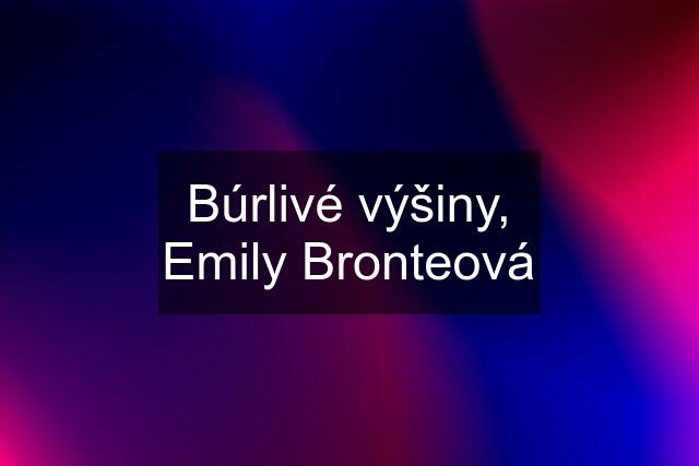 Búrlivé výšiny, Emily Bronteová