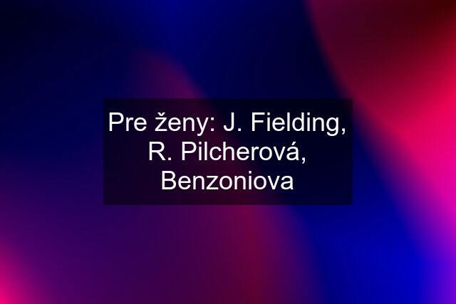 Pre ženy: J. Fielding, R. Pilcherová, Benzoniova