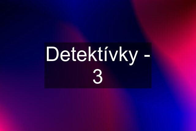 Detektívky - 3